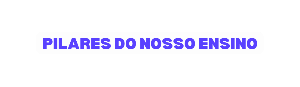 PILARES DO NOSSO ENSINO